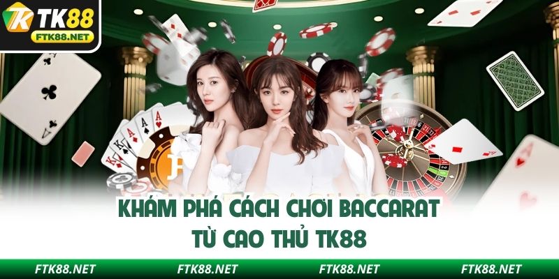 cách chơi baccarat TK88