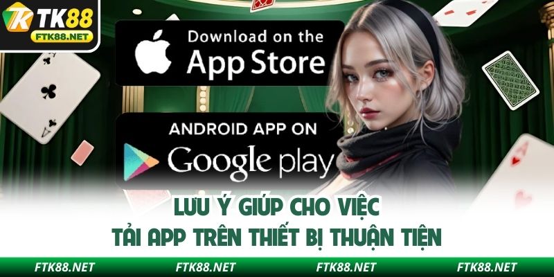 Lưu ý giúp cho việc tải app trên thiết bị thuận tiện