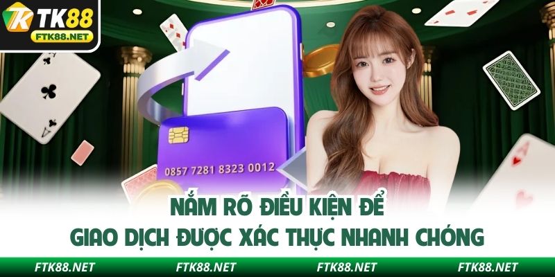 Nắm rõ điều kiện để giao dịch được xác thực nhanh chóng