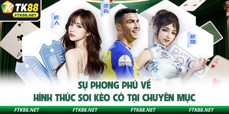 Sự phong phú về hình thức soi kèo có tại chuyên mục
