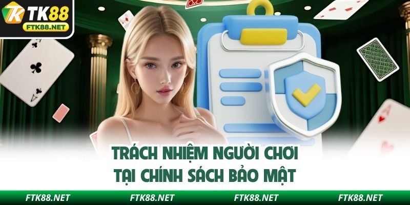 Trách nhiệm người chơi tại chính sách bảo mật